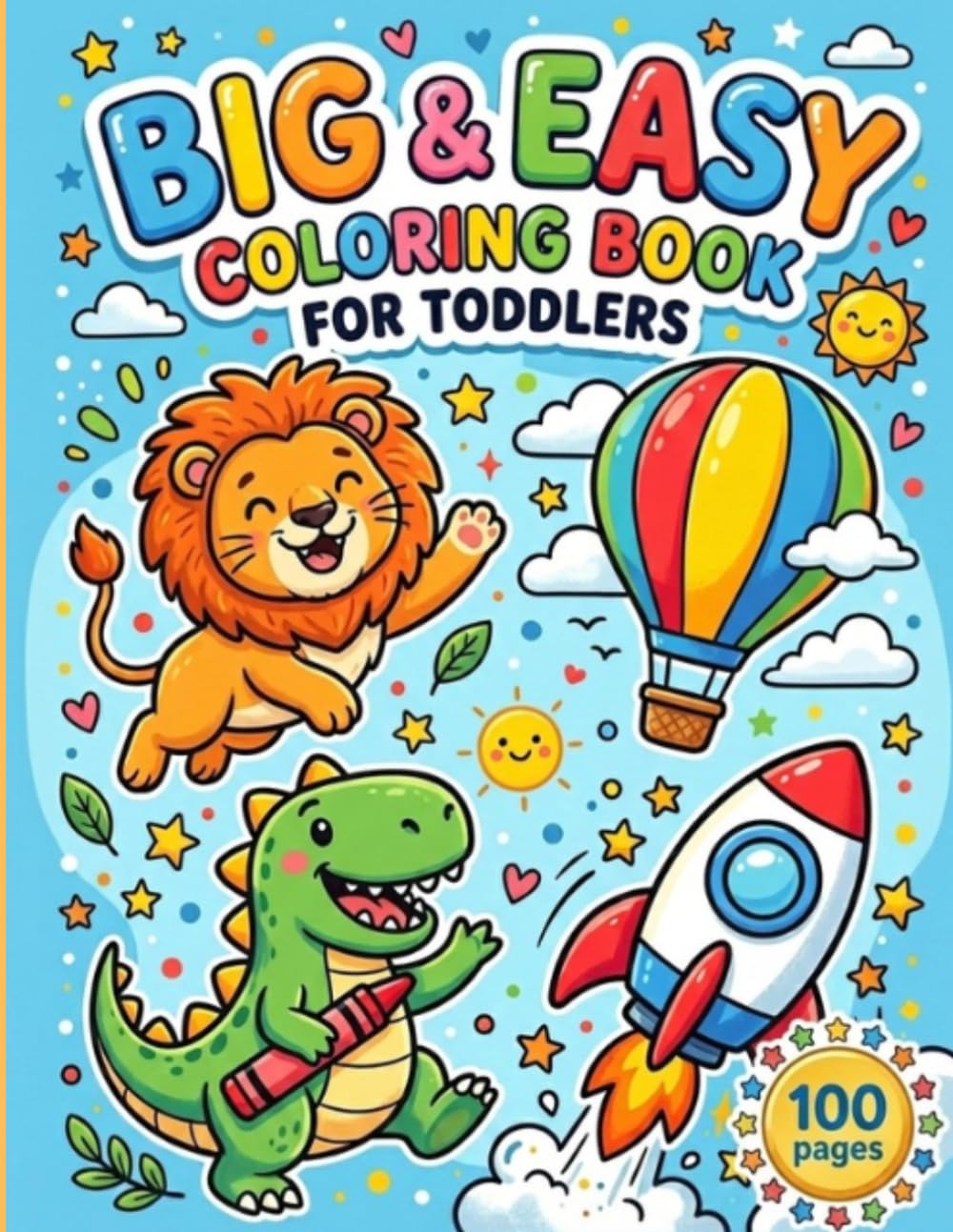 BIG & EASY COLORING BOOK FOR TODDLERS: 100 Fun and Simple One-Page Pictures for Toddlers and Preschoolers