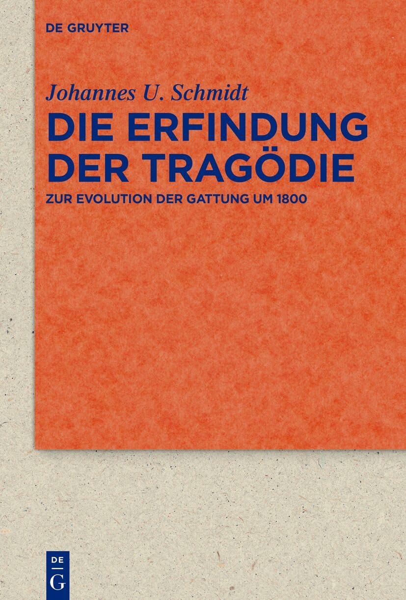 Die Erfindung Der Tragödie: Zur Evolution Der Gattung Um 1800: 107 (Quellen Und Forschungen Zur Literatur- Und Kulturgeschichte)