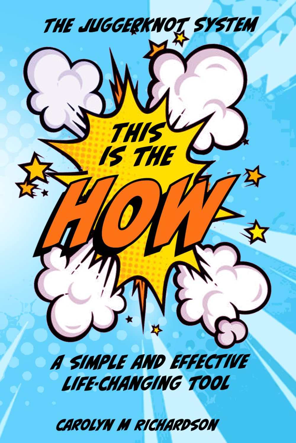 The JuggerKnot System - "THIS IS THE HOW": A Simple and Effective Life-Changing Tool      Paperback – November 11, 2023