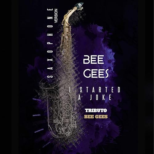I Started A Joke Bee Gees Saxophone Version By Mr Saxobeat On Amazon Music Amazon Com