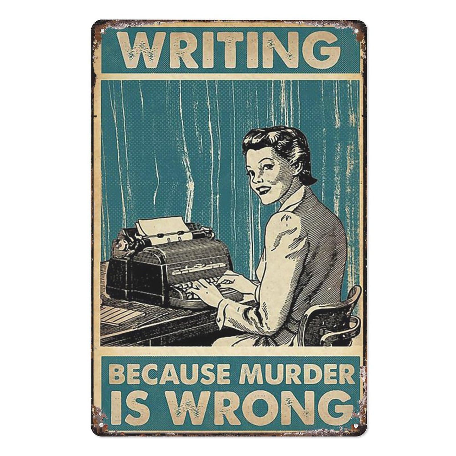 Cartel de metal vintage de 30 x 20 cm, con texto en inglés Writing Because Murder Is Wrong, con placa de metal para pintar, café vintage, pub, club, cafetería, bar, hogar
