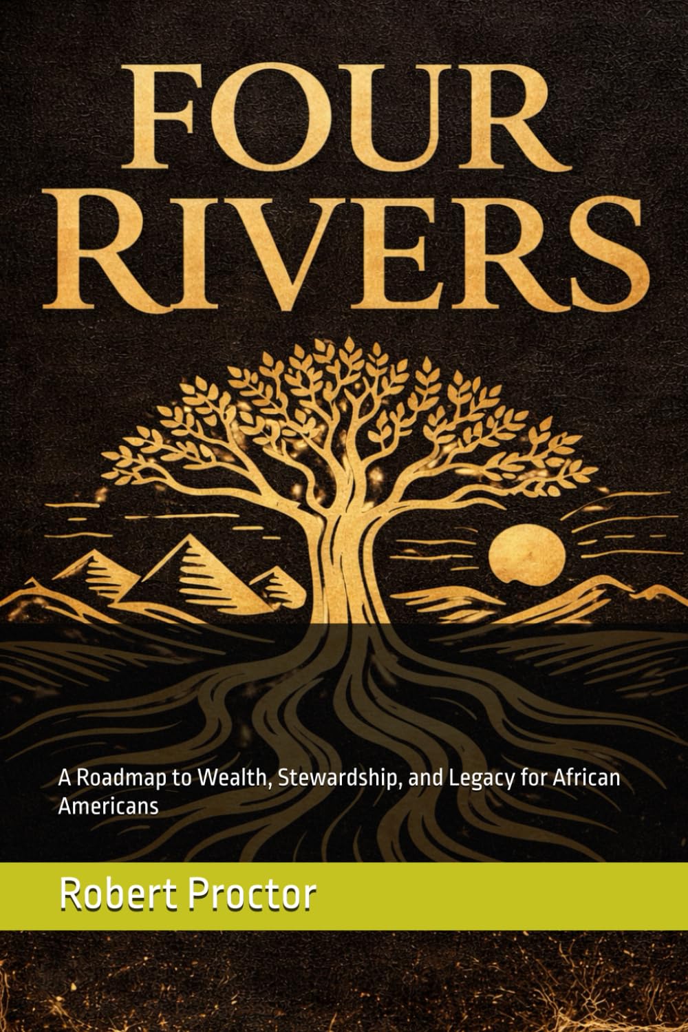 Four Rivers: A Roadmap to Wealth, Stewardship, and Legacy for African Americans