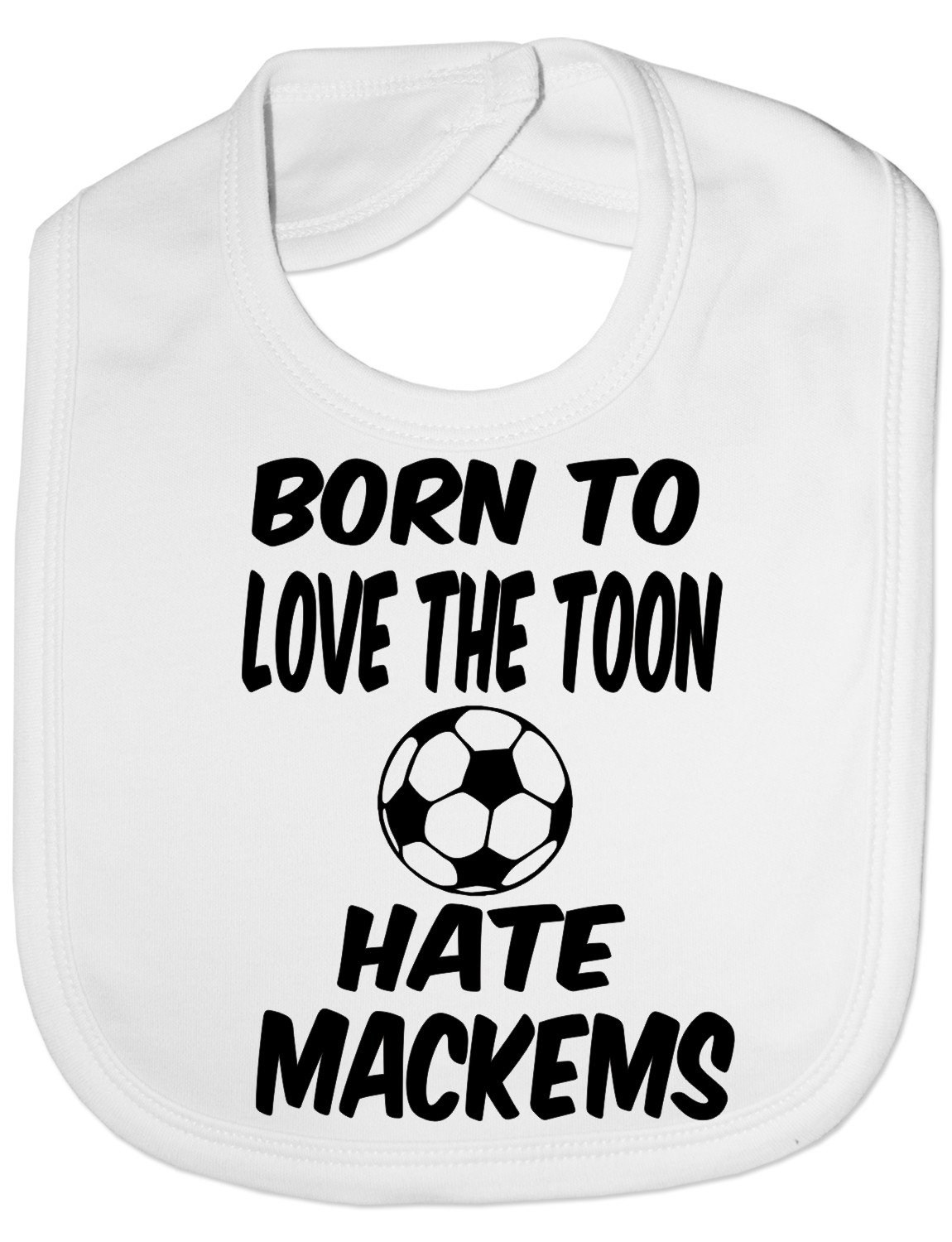 Print4U Born To Love Toon Hate Mackems - Funny Baby/Toddler/Newborn Bib - Baby Gift white