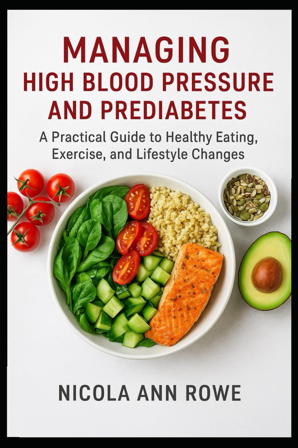 Managing High Blood Pressure and Pre-diabetes: A Practical Guide to Healthy Eating, Exercise, and Lifestyle Changes