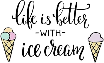 Life is Better with Ice Cream Cute Wall Art Wall Sayings