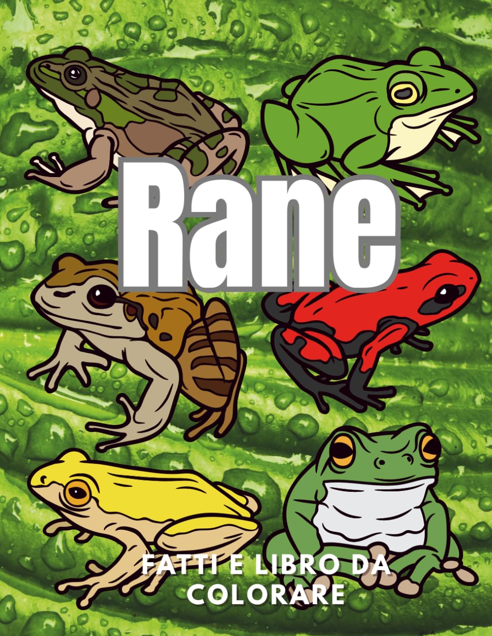 Rane: Fatti e Libro da Colorare: Libro di attività per bambini dai 2 ai 16 anni (Fatti sugli animali e colorazione)