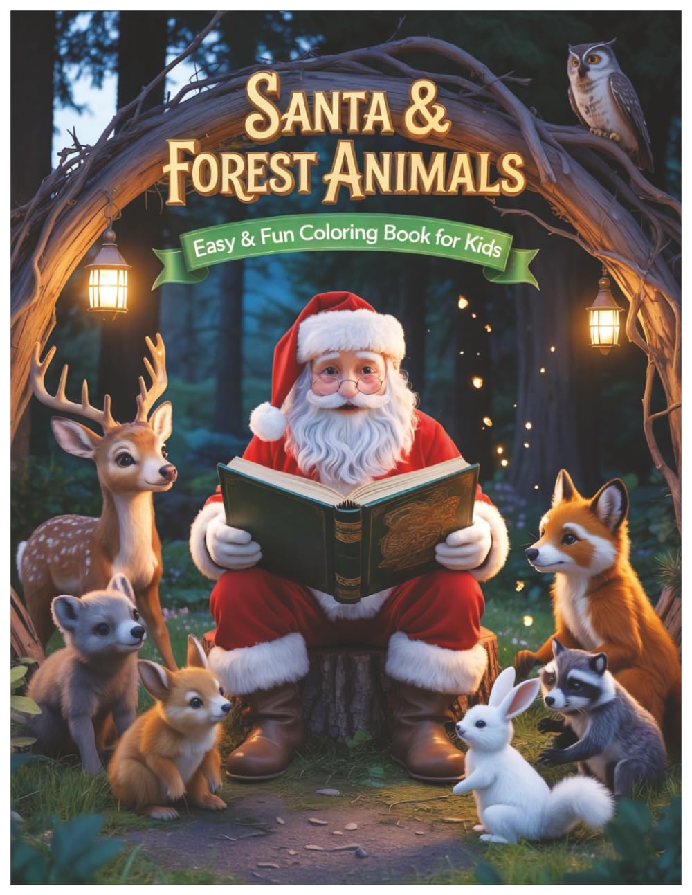 SANTA & FOREST ANIMALS: EASY AND FUN COLORING PAGES FOR KIDS (Santa’s Magical Coloring Series)