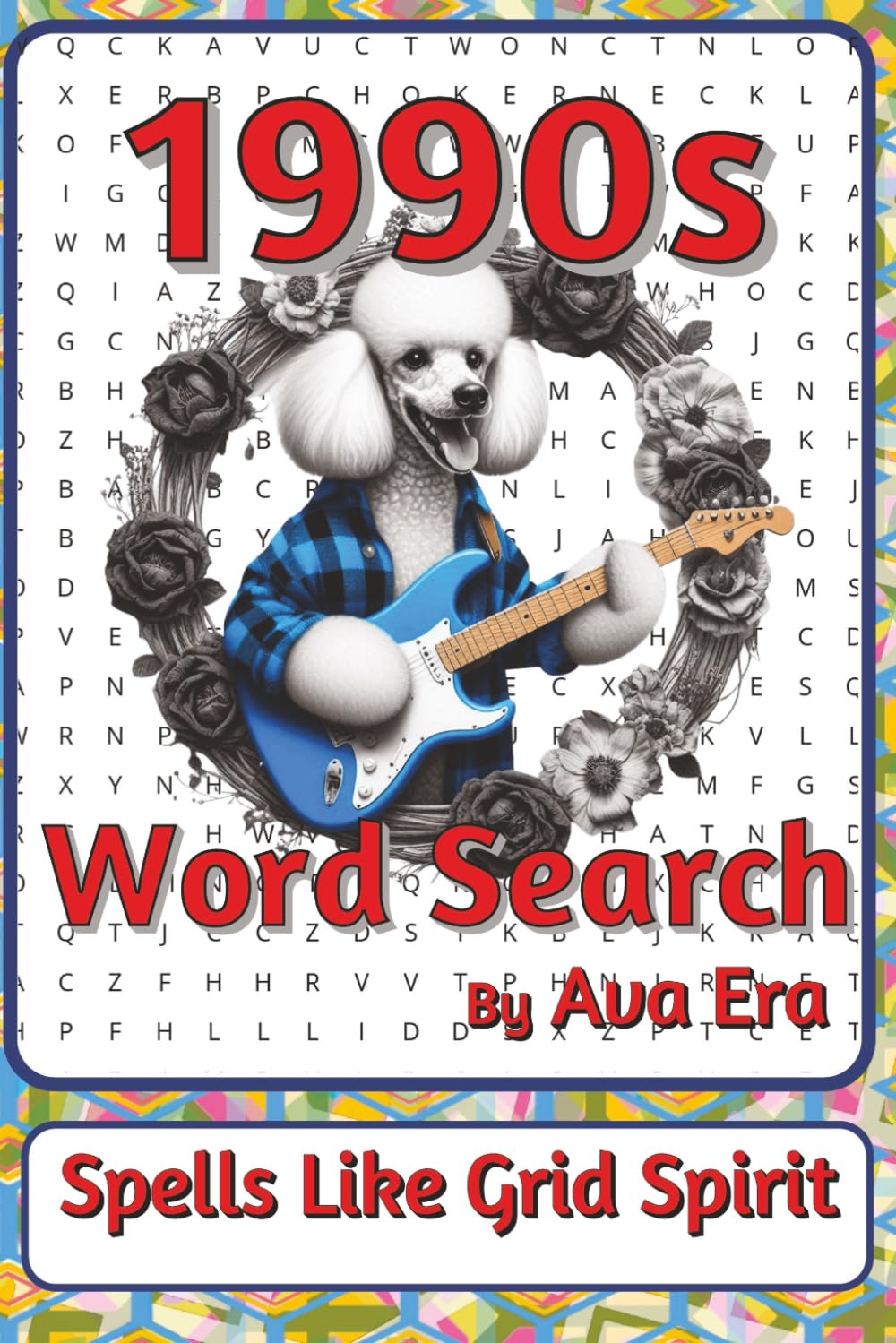 1990s Word Search Puzzle Book: Word Searches about Music, TV, Technology, and More | 6 x 9 inches, 116 pages | 50+ Puzzles | A Banger Of A Gift for ... Sharky Presents: Zeitgeist Series by Ava Era)
