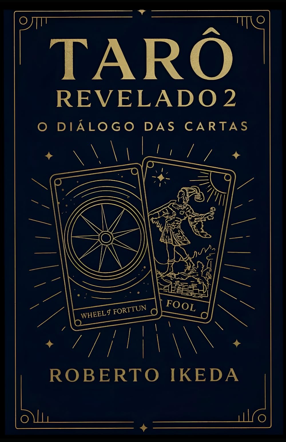 Tarô Revelado 2: O Diálogo das Cartas (Universo do Tarô – Explorando os Segredos das Cartas)