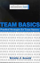 Team Basics: Practical Strategies for Team Success