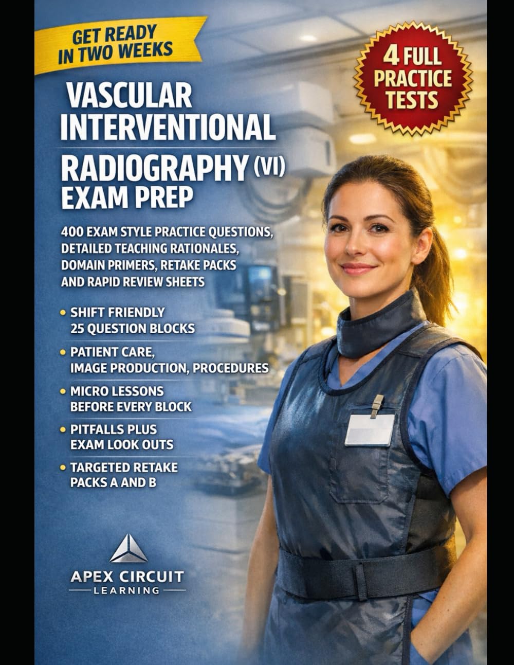 ARRT VASCULAR INTERVENTIONAL RADIOGRAPHY (VI) POSTPRIMARY CERTIFICATION EXAMINATION: PRACTICE-FIRST BLUEPRINT ESSENTIALS, TEST-DAY STRATEGY, FOUR ... RETAKE PACKS, AND PASS-READY WORKFLOWS