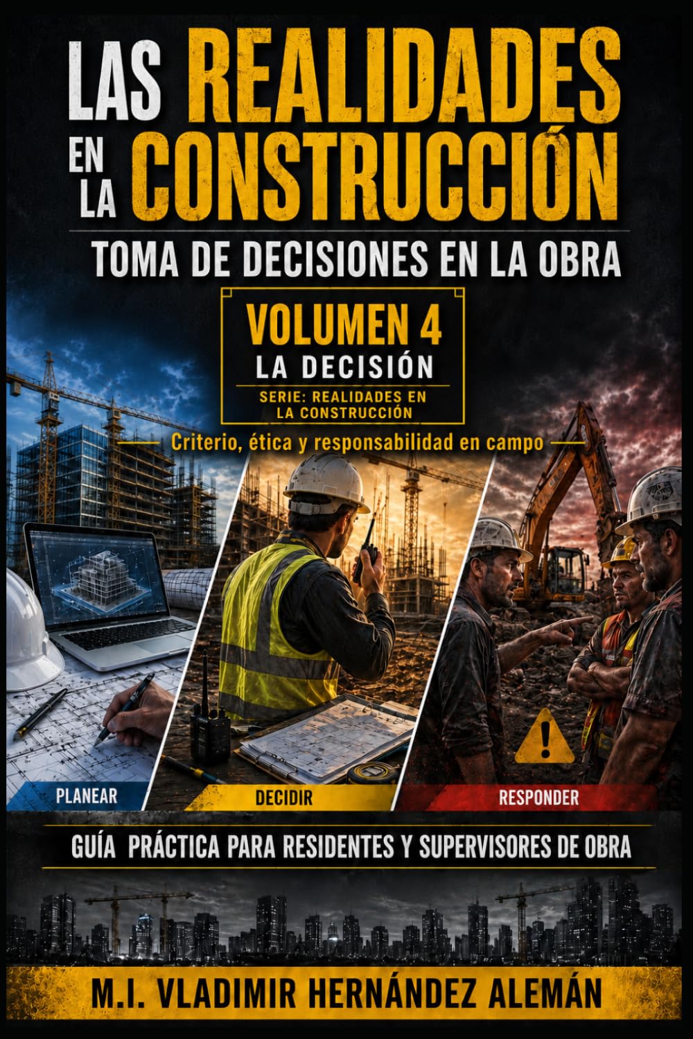 LAS REALIDADES EN LA CONSTRUCCIÓN: GUÍA PRÁCTICA PARA RESIDENTES Y SUPERVISORES DE OBRA VOL 4