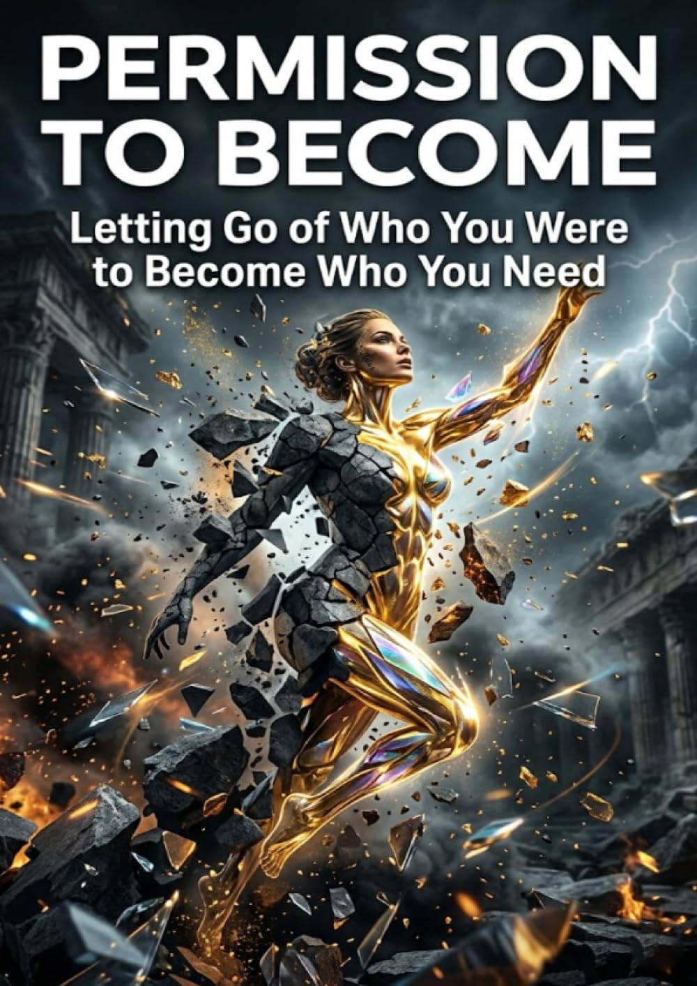 Permission to Become: Letting Go of Who You Were to Become Who You Need