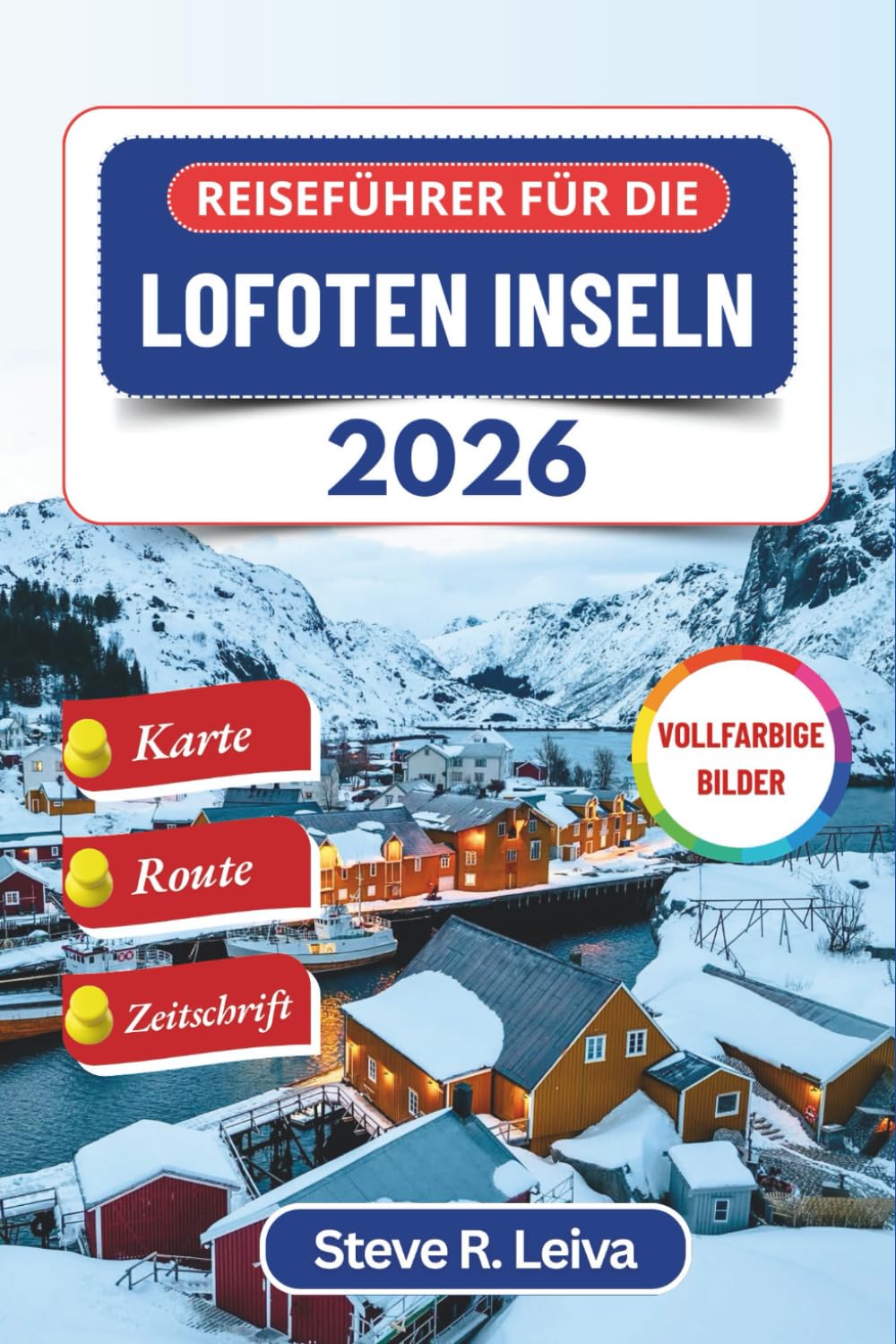 Reiseführer für die Lofoten Inseln 2026 (Vollfarbig): Entdecken Sie Norwegens dramatische Fjorde, die Nordlichter und die rauen Küstendörfer mit ... (Ihr smarter Reisebegleiter (Vollfarbig))