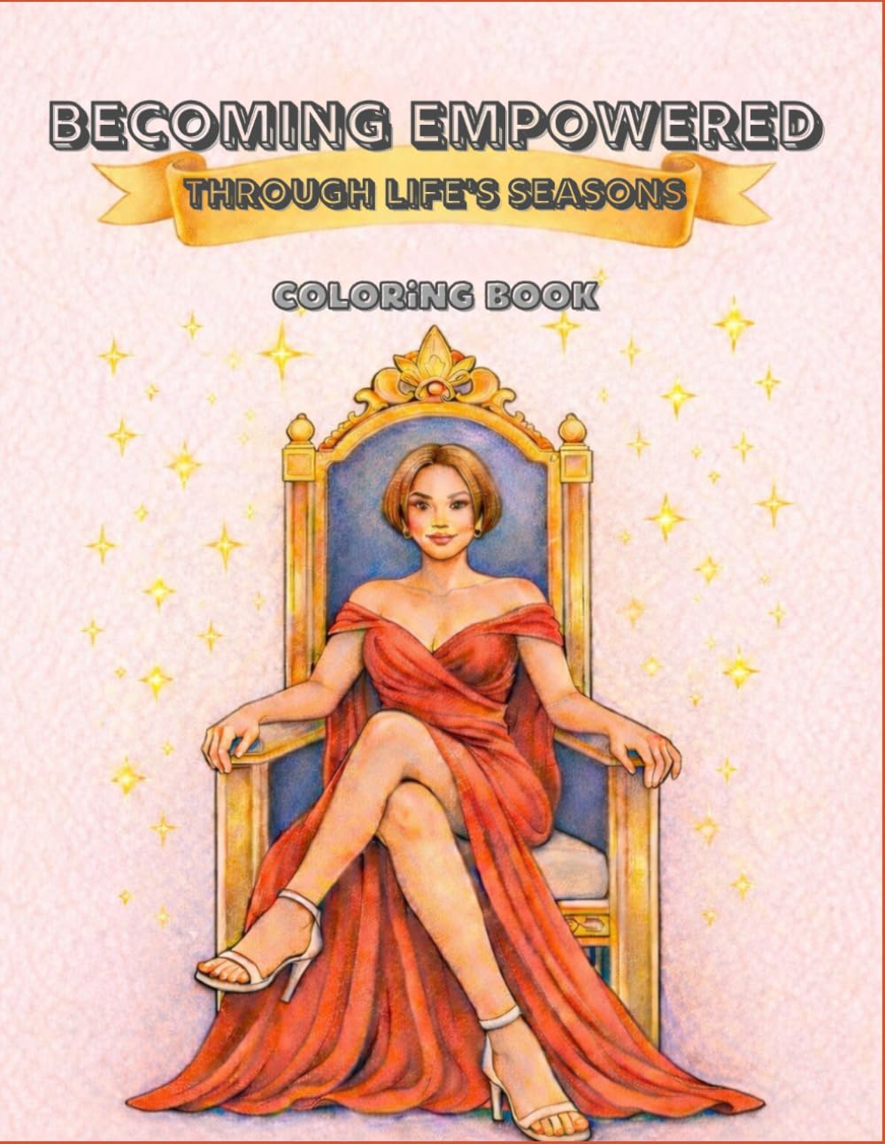 Becoming Empowered Through Life’s Seasons: A simple and easy coloring book for adults and teens with inspirational and motivational quotes.
