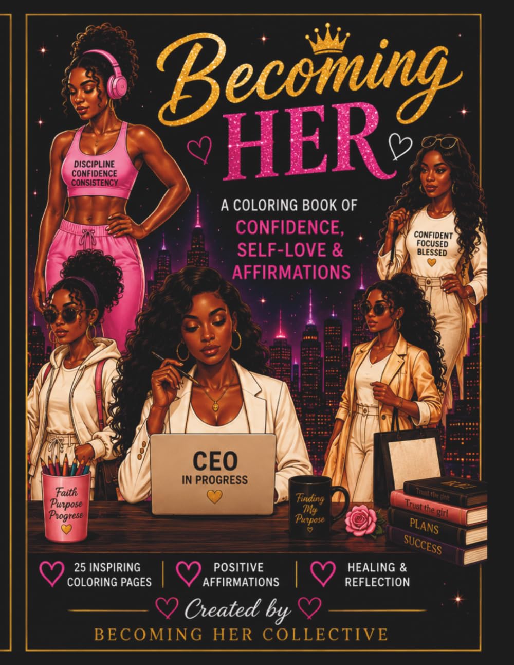 Becoming Her: A Coloring Book of Confidence, Self-Love & Affirmations