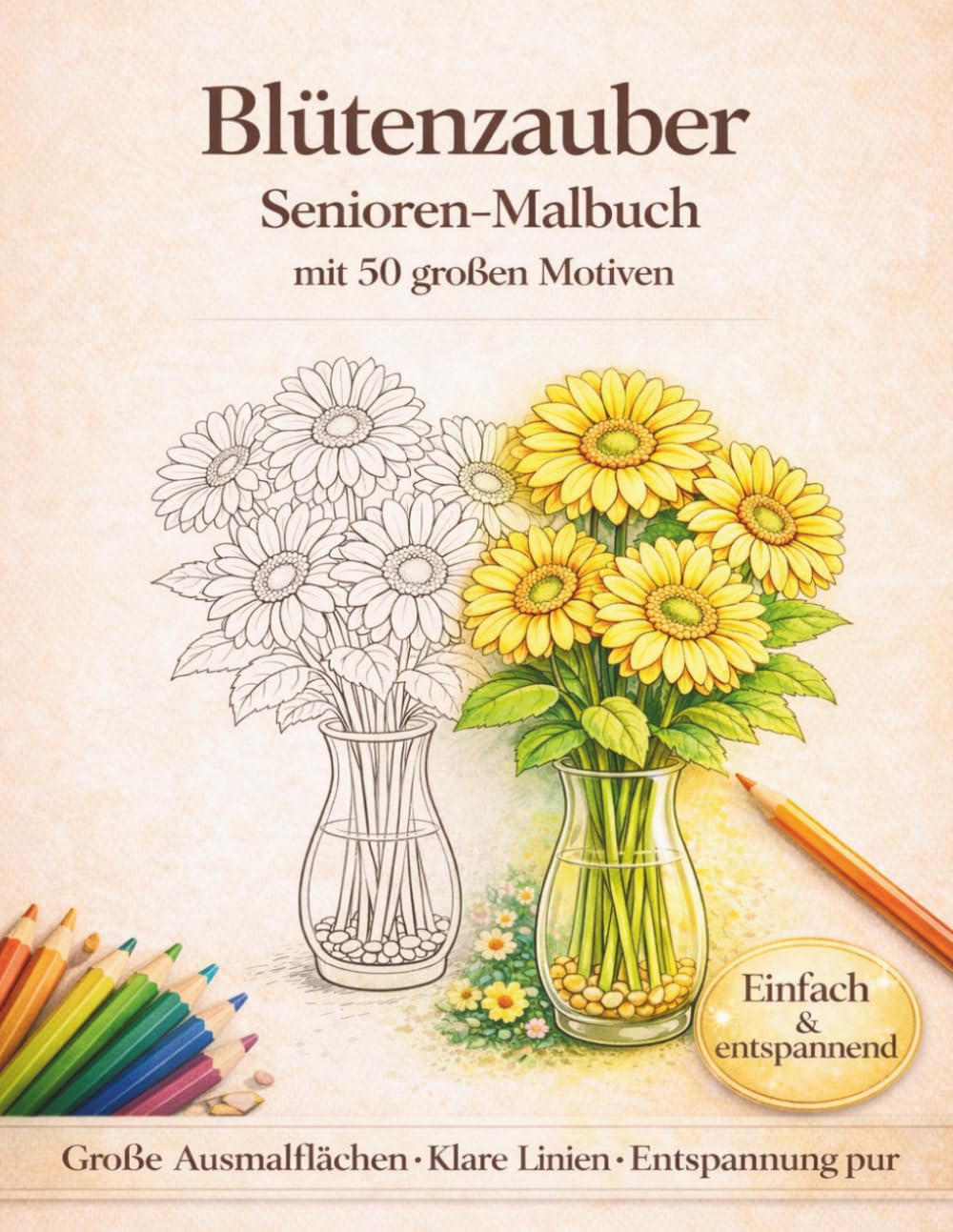 Blütenzauber: Senioren-Malbuch mit 50 großen Motiven – klare Linien & große Ausmalflächen (Malbücher für Senioren)