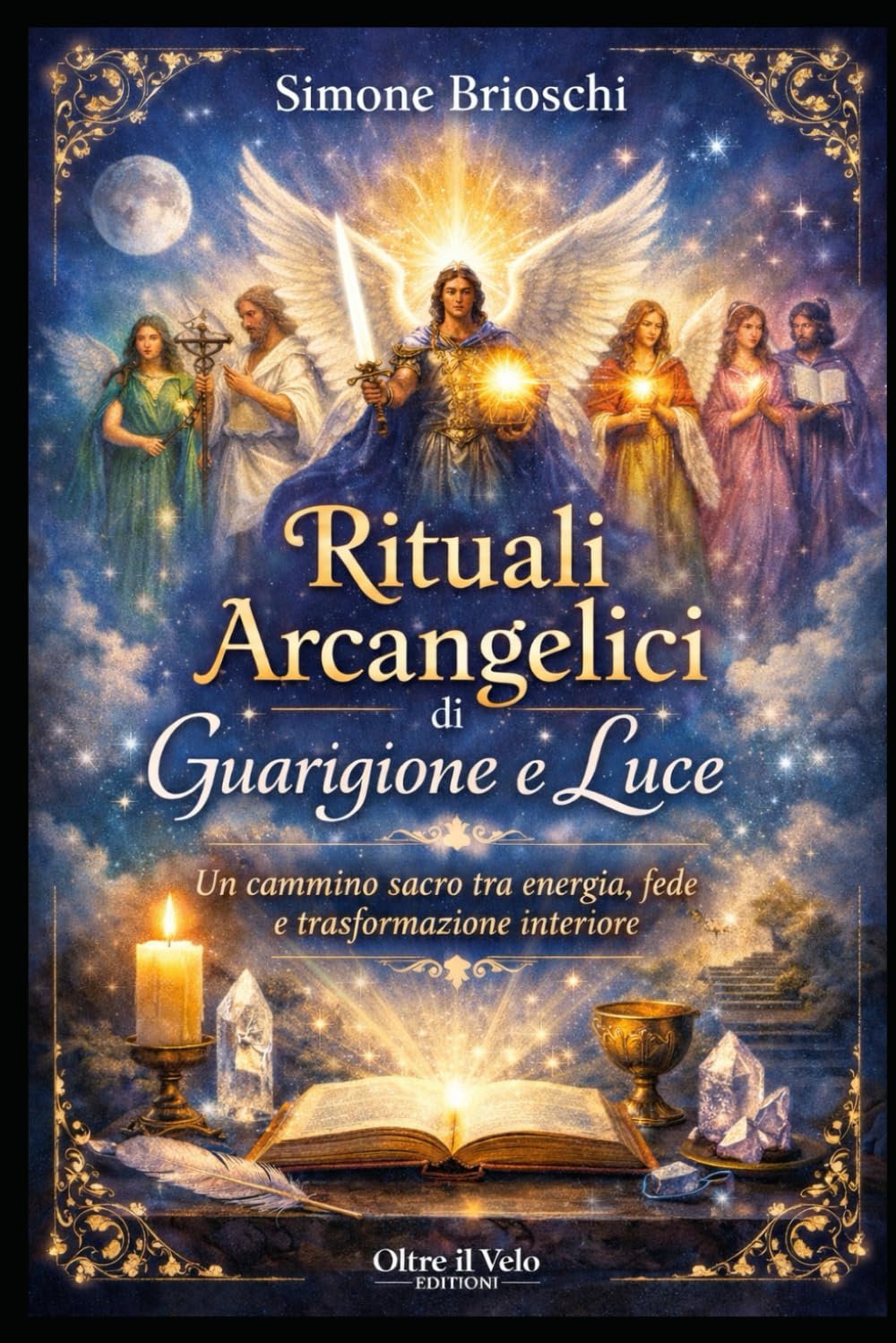 Rituali Arcangelici di Guarigione e Luce: Un cammino sacro tra energia, fede e trasformazione interiore