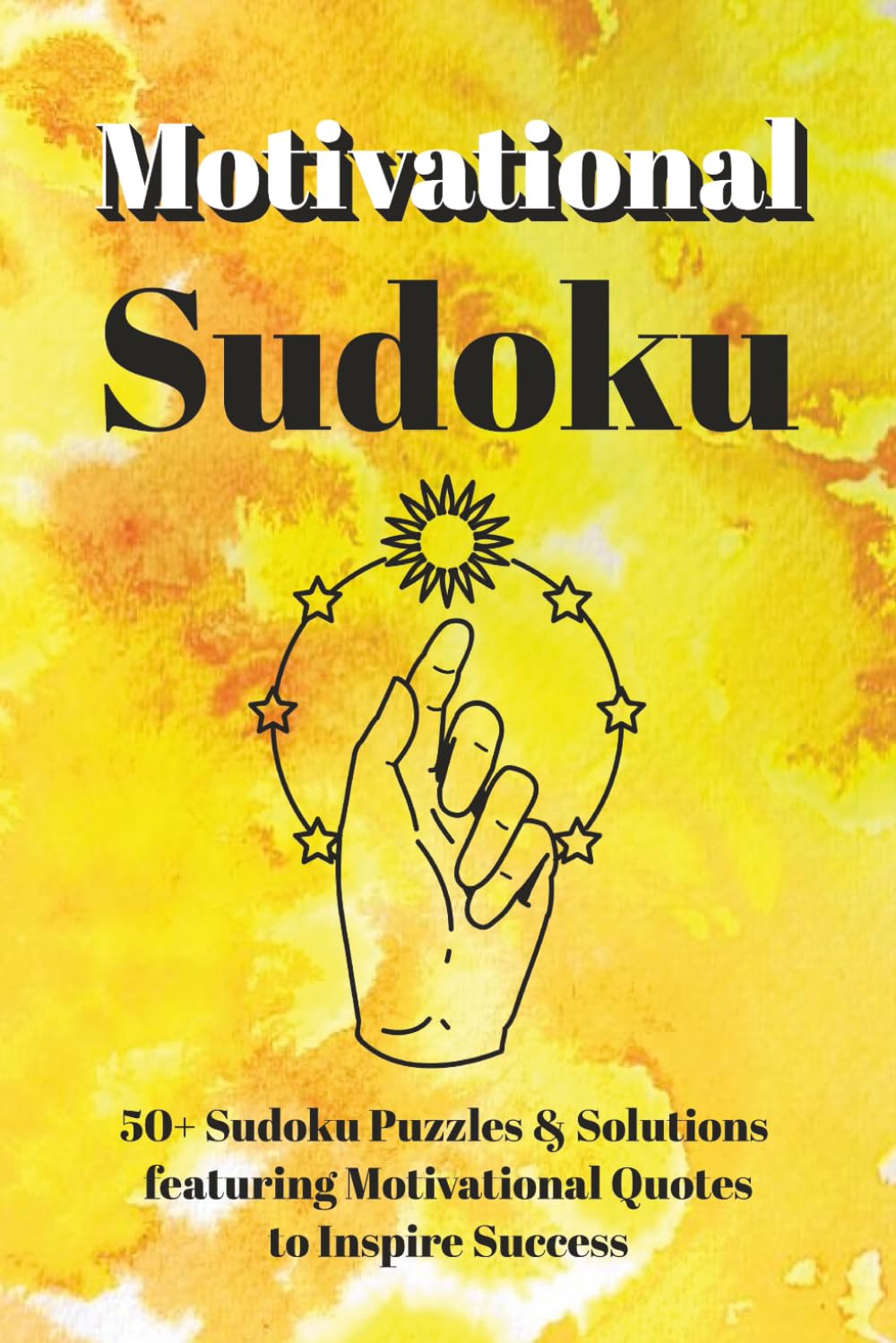 Motivational Sudoku - Puzzle Book: Sudoku Puzzles to Inspire Success | Featuring Motivational Quotes to Uplift, Focus & Inspire Your Mind | 6x9 ... | 50+ Puzzles & Solutions | Perfect Gift Idea