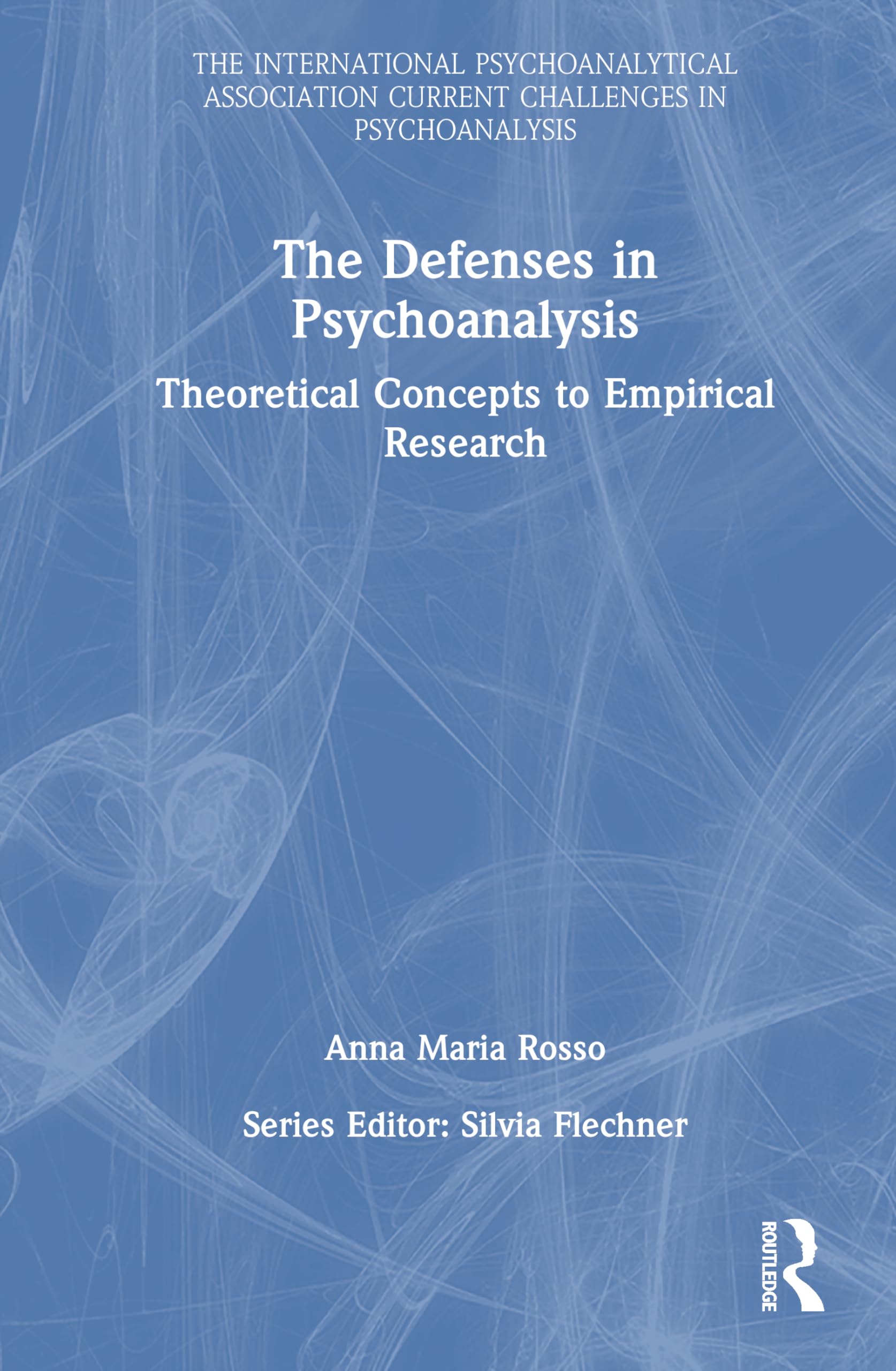 The Defenses in Psychoanalysis: Theoretical Concepts to Empirical Research (The International Psychoanalytical Association Current Challenges in Psychoanalysis)