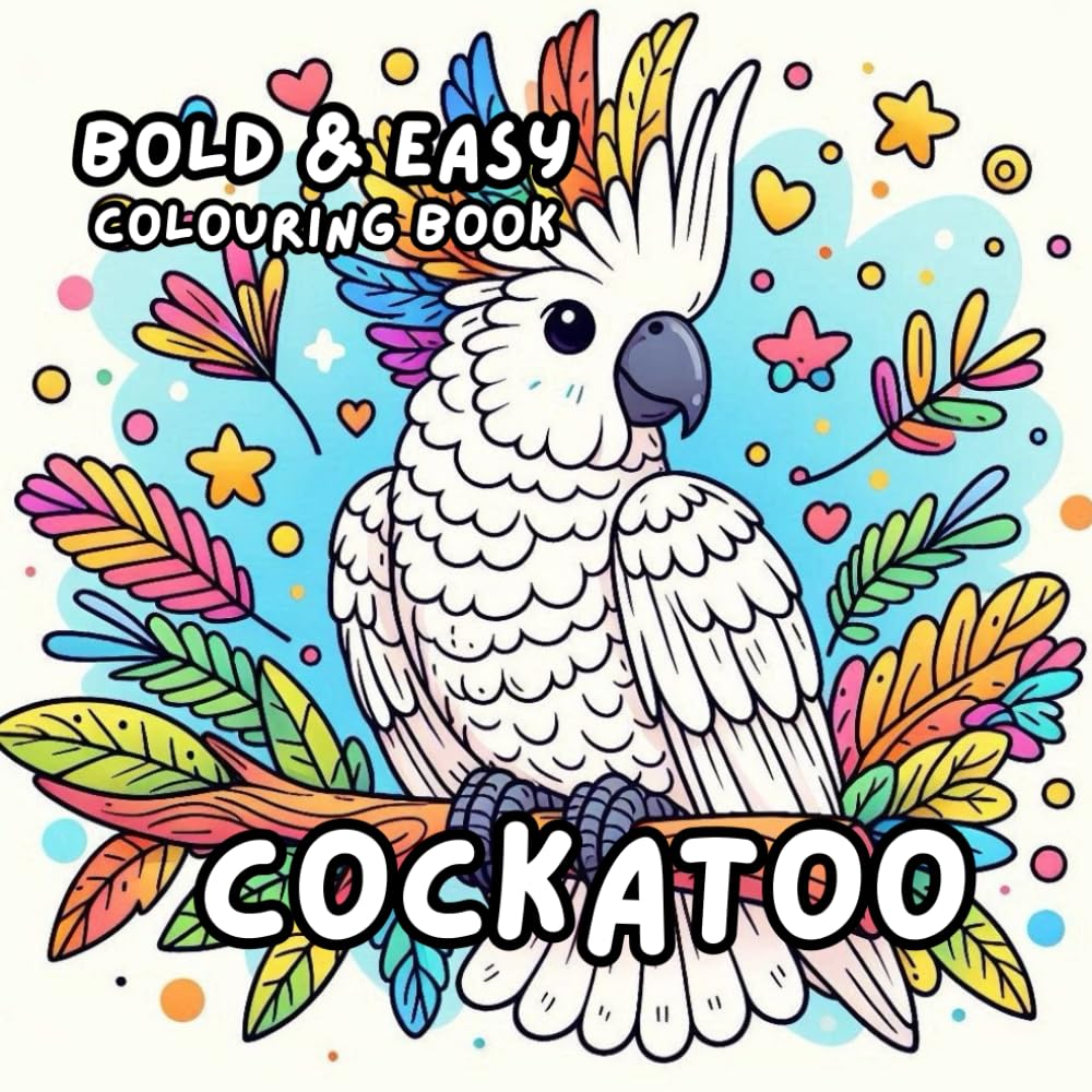COCKATOO COLOURING BOOK: for Adults and Kids, Bold and Easy, Simple and Big Designs for Relaxation Featuring a Variety of Cute Birds (BOLD & EASY COLOURING BOOK COLLECTION)
