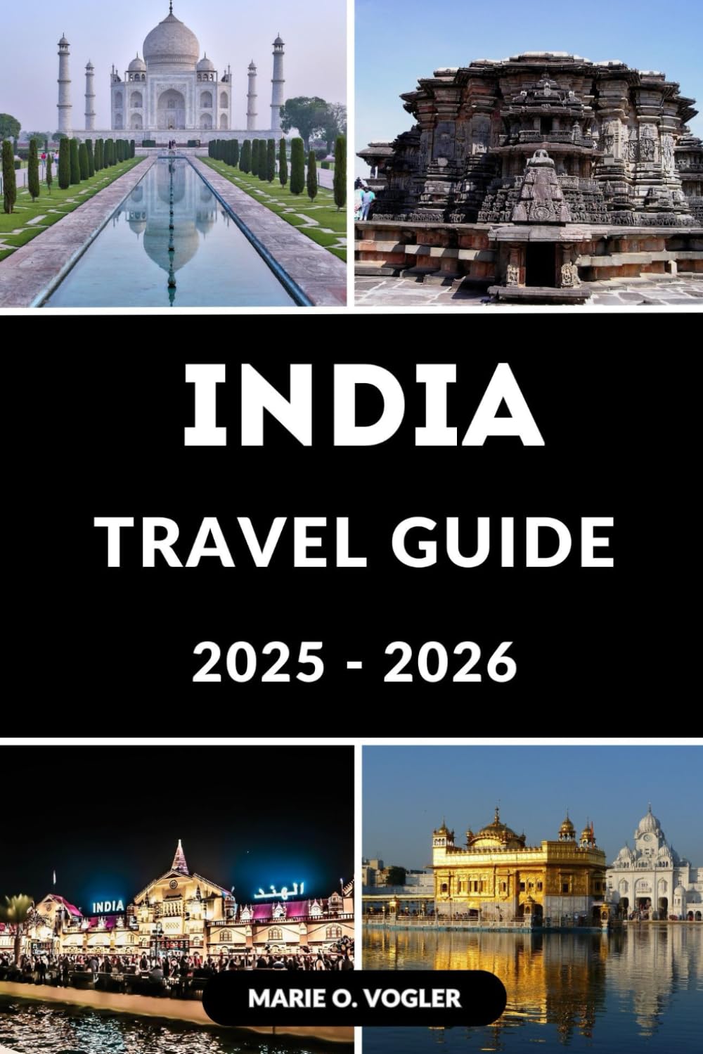 INDIA TRAVEL GUIDE 2025–2026: The Complete Insider’s Guide to Traveling Across India