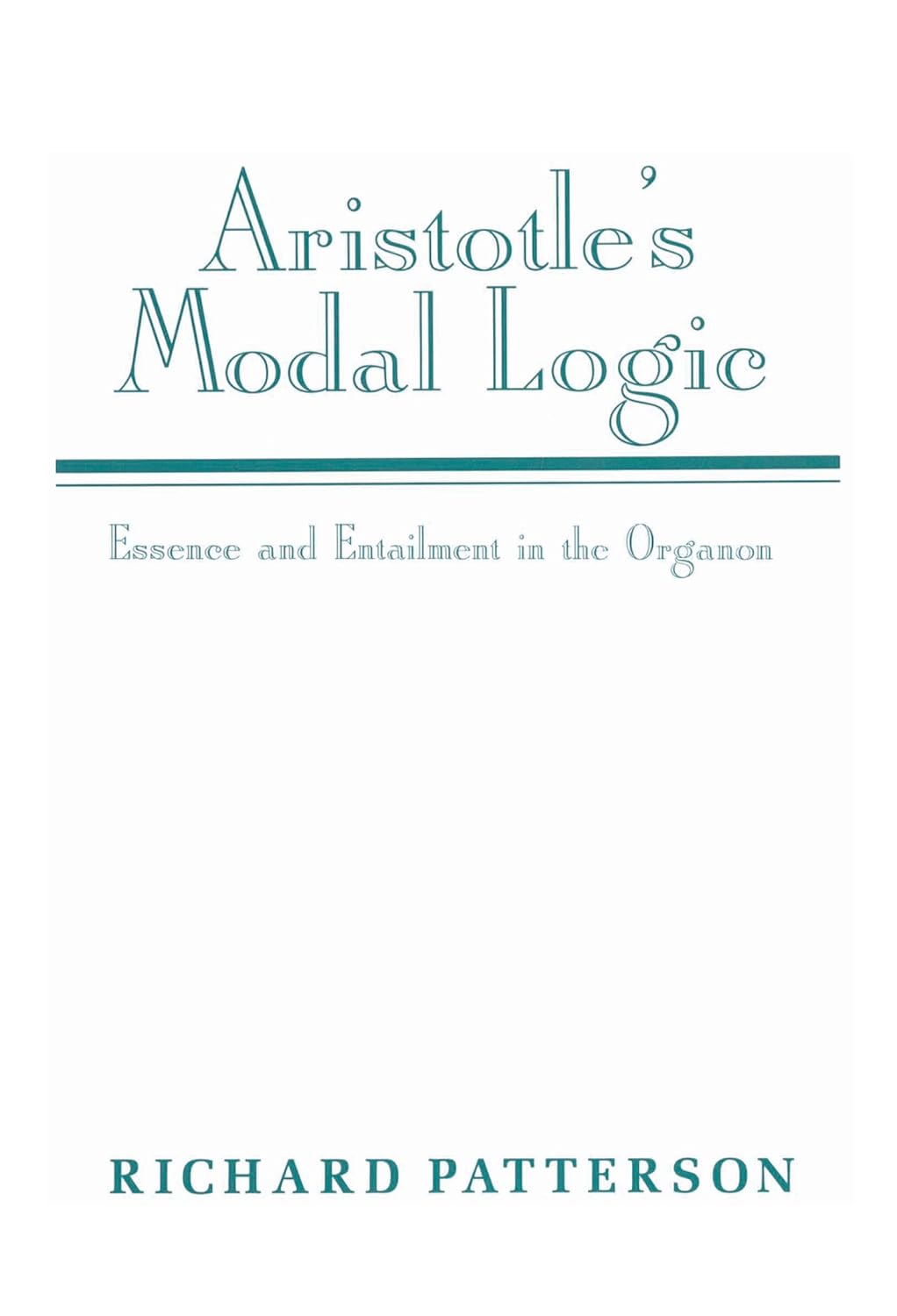 Aristotle's Modal Logic: Essence and Entailment in the Organon      Illustrated Edition, Kindle Edition