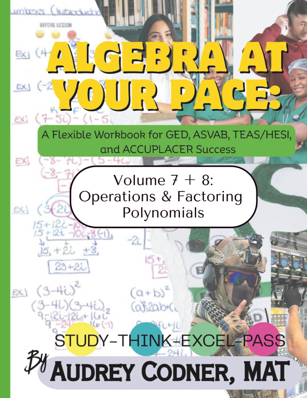 Algebra at Your Pace: Polynomials & Factoring Workbook for GED, ASVAB, ACCUPLACER, and Algebra 1 Prep (Volumes 7–8) (Algebra at Your Pace: A Guided Math Workbook Series for Adults)