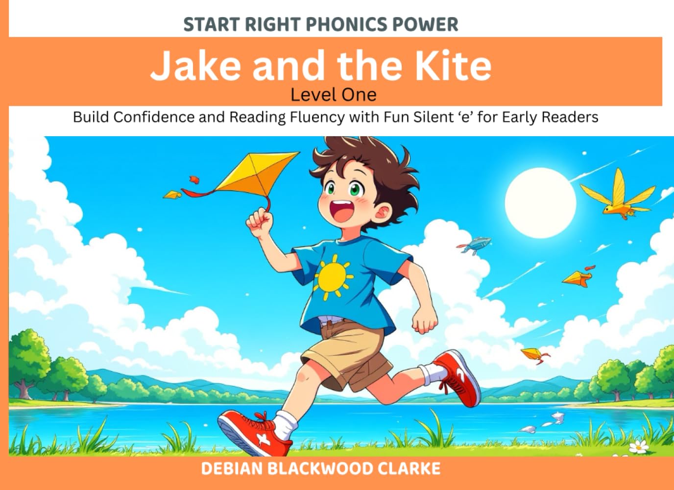 Jake and the Kite: Build Confidence and Reading Fluency with Fun Silent ‘e’ for Early Readers (Start Right Phonics Power Level One)