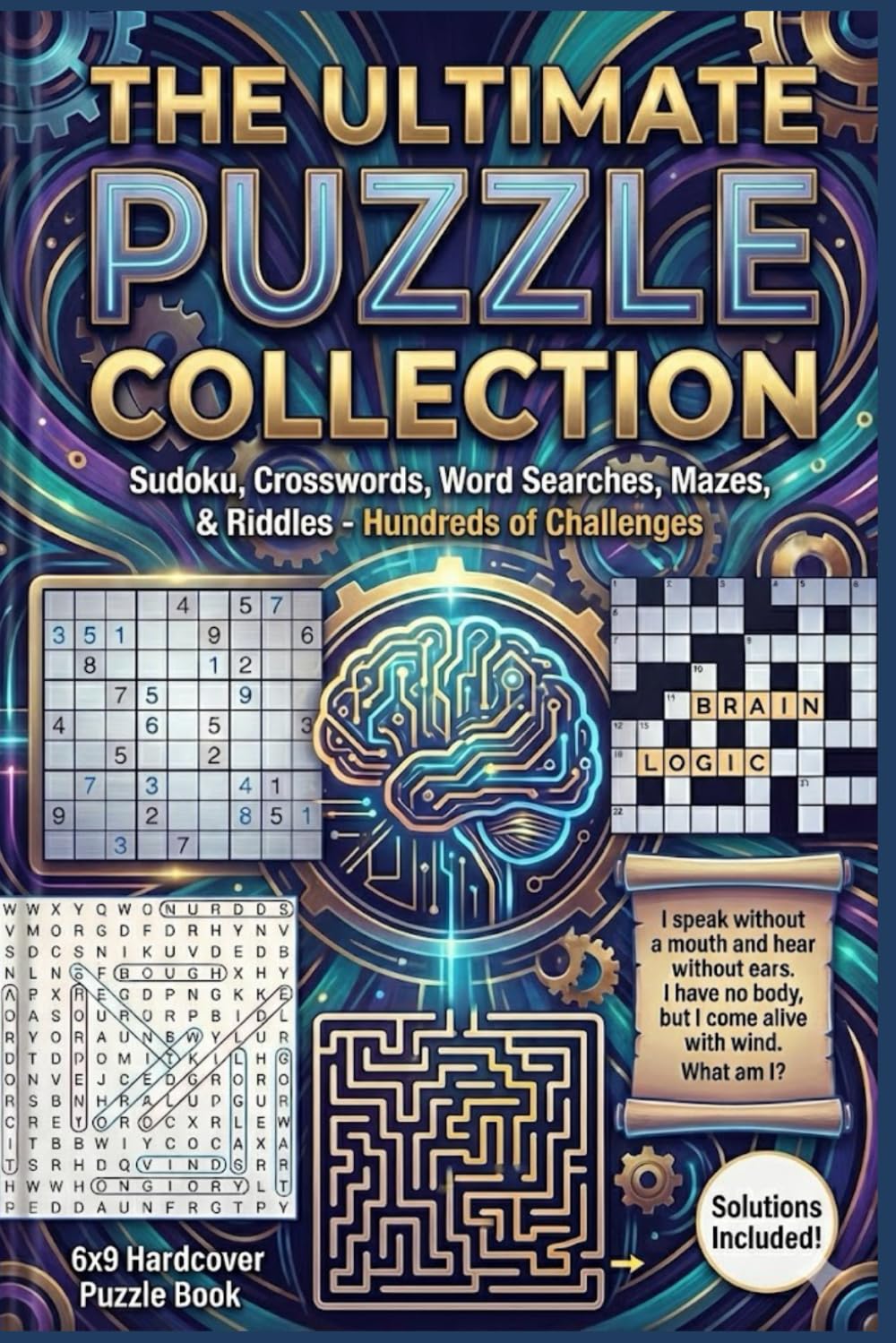 The Ultimate Puzzle Collection: Sudoku, Crosswords, Word Searches, Mazes & Riddles | Hundreds of Challenges | 6x9 Inches 300+ pages