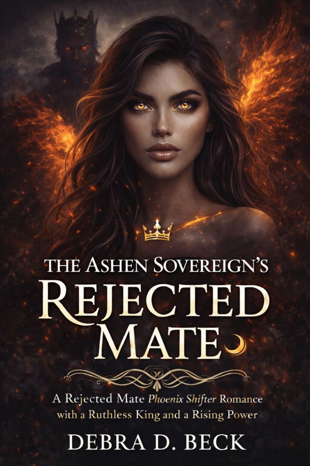 The Ashen Sovereign’s Rejected Mate: A Rejected Mate Phoenix Shifter Romance with a Ruthless King and a Rising Power