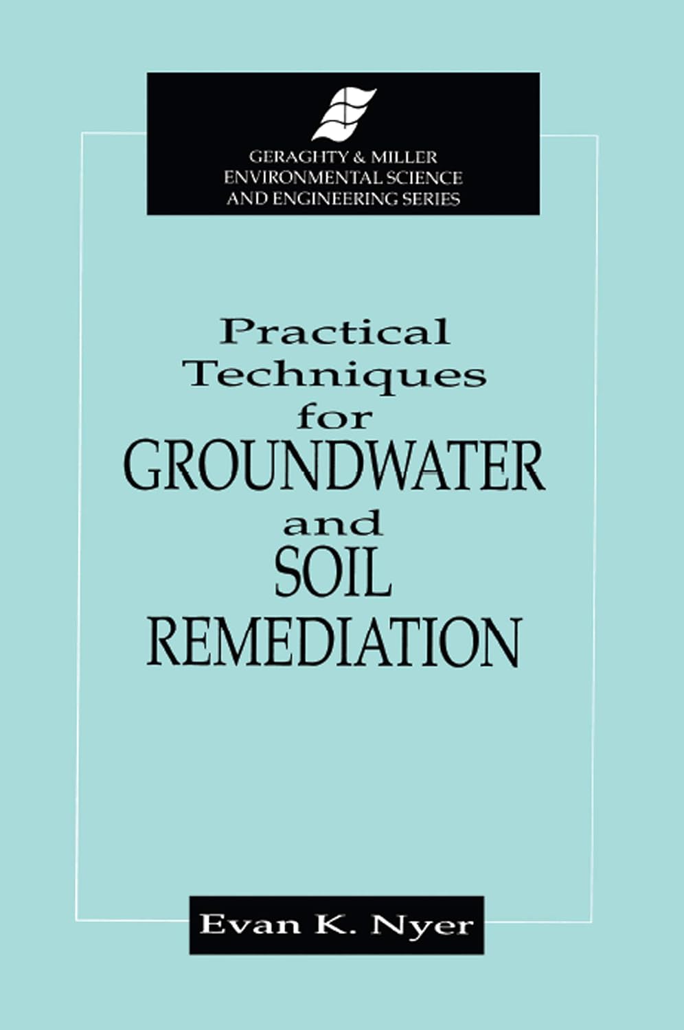 Practical Techniques for Groundwater & Soil Remediation