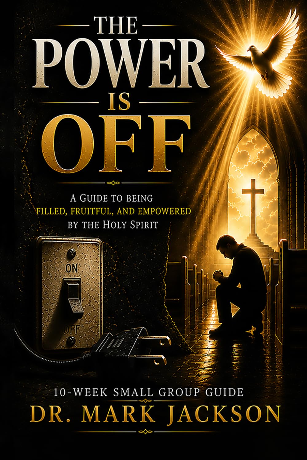 The Power Is Off Small Group Guide: A Guide to Being Filled, Fruitful, and Empowered by the Holy Spirit