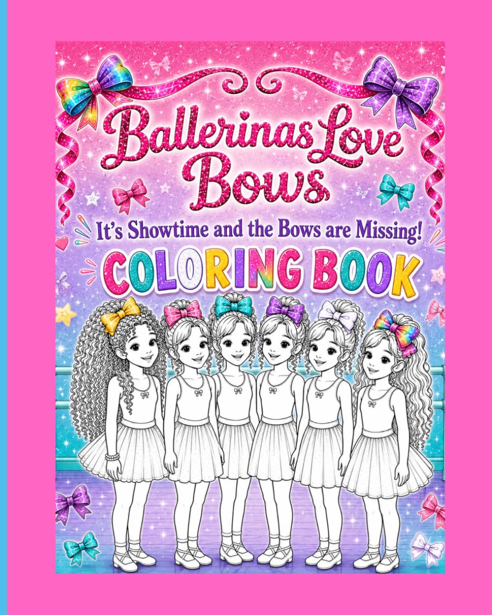 Ballerinas Love Bows: It's Showtime and the Bows are Missing Coloring Book