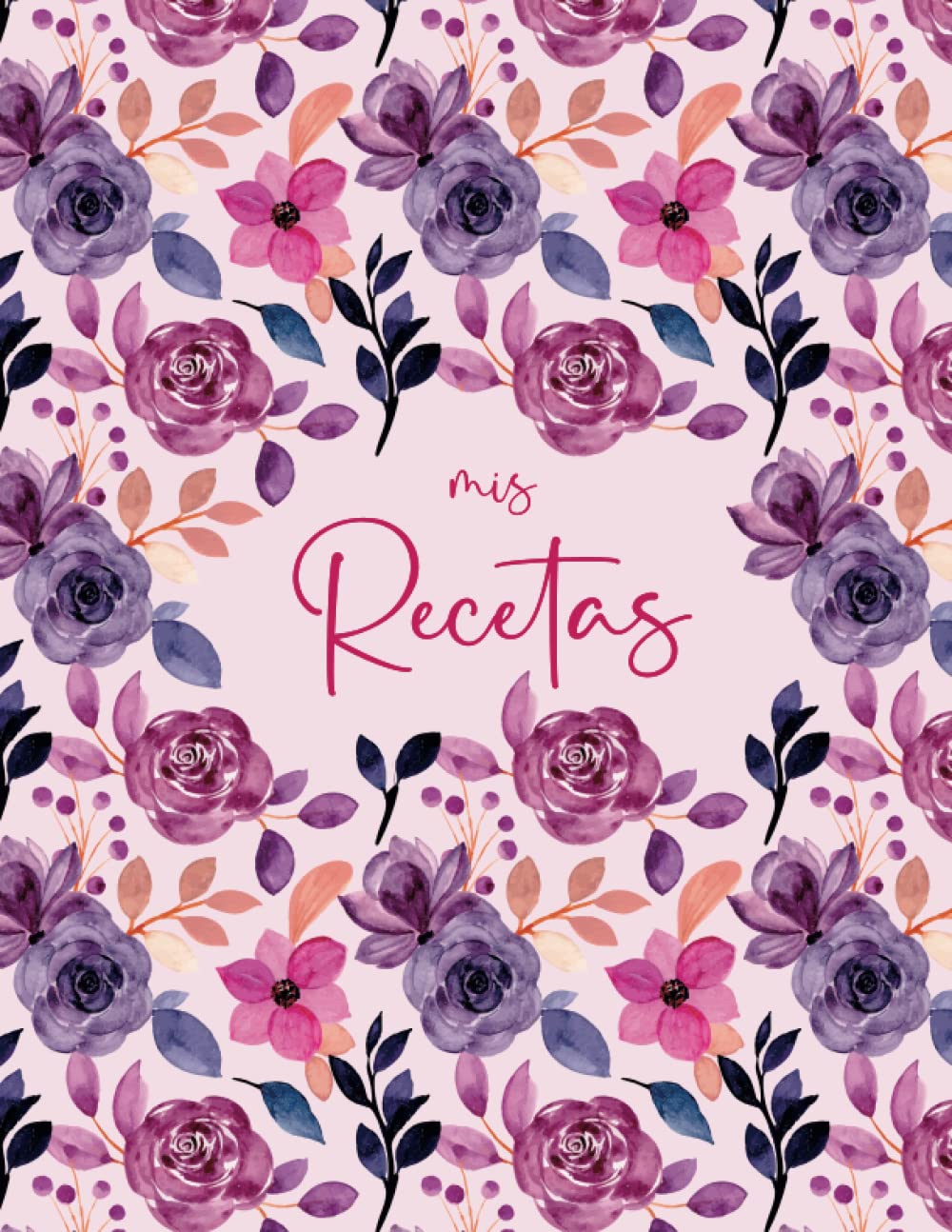 Mis Recetas: Recetario de cocina para escribir | Cuaderno para recetas de cocina | Recetario de cocina en blanco | Libreta para recetas de cocina| ...