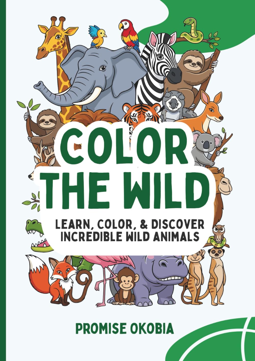 Color the Wild: Learn, Color, & Discover Incredible wild animals