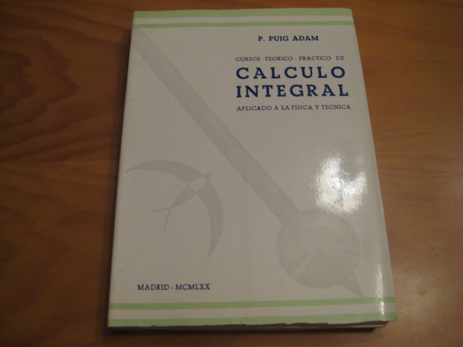 CURSO TEORICO-PRACTICO DE CALCULO INTEGRAL APLICADO A LA FISICA Y TECNICA