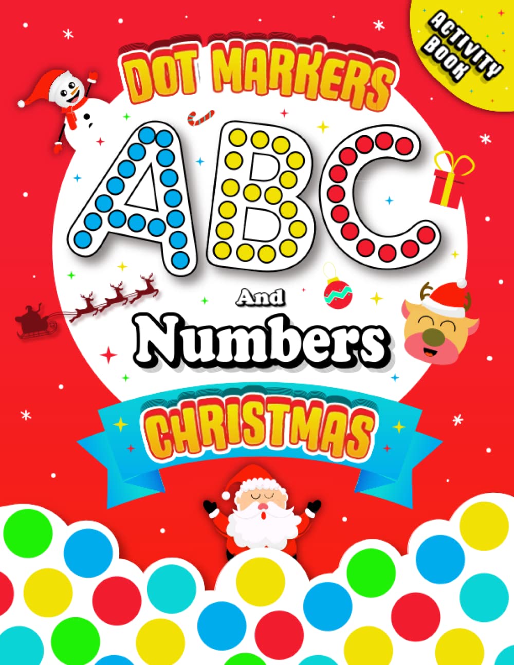 Merry Christmas Dot Markers Activity Book: ABC & Numbers: Let's Make Celebrating more fun by Learning ABC Alphabet and Numbers with this Dot marker ... | Gift Ideas For Kids Ages +2 | big do