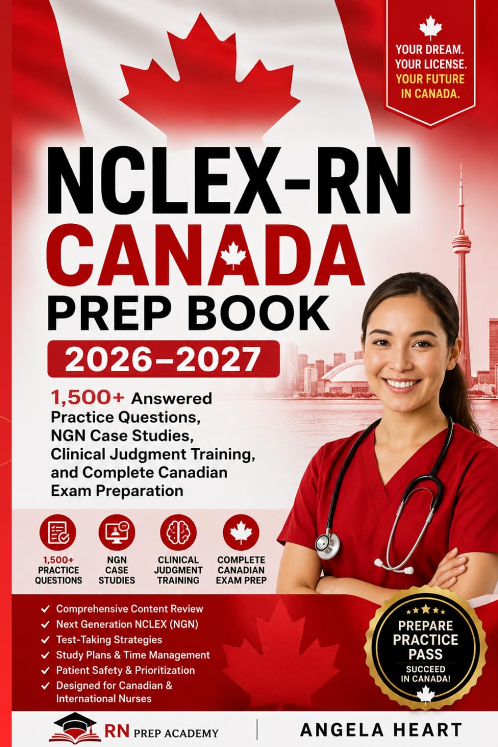NCLEX-RN Canada Prep Book 2026–2027: 1,500+ Answered Practice Questions, NGN Case Studies, Clinical Judgment Training, and Complete Canadian Exam Preparation