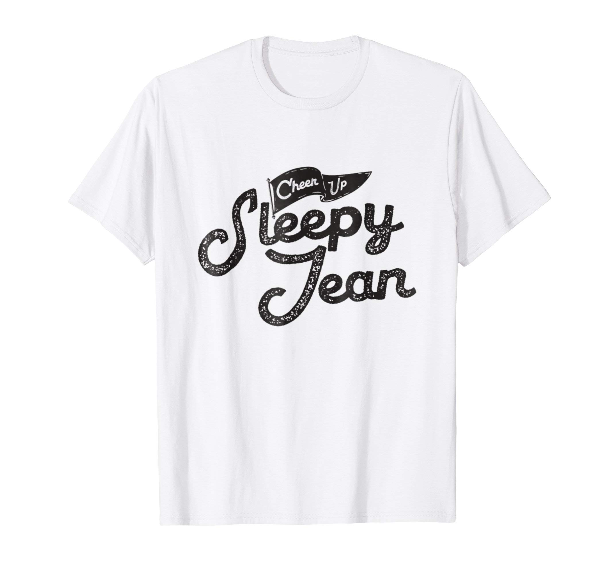 Cheer Up Sleepy Jean Shirt
