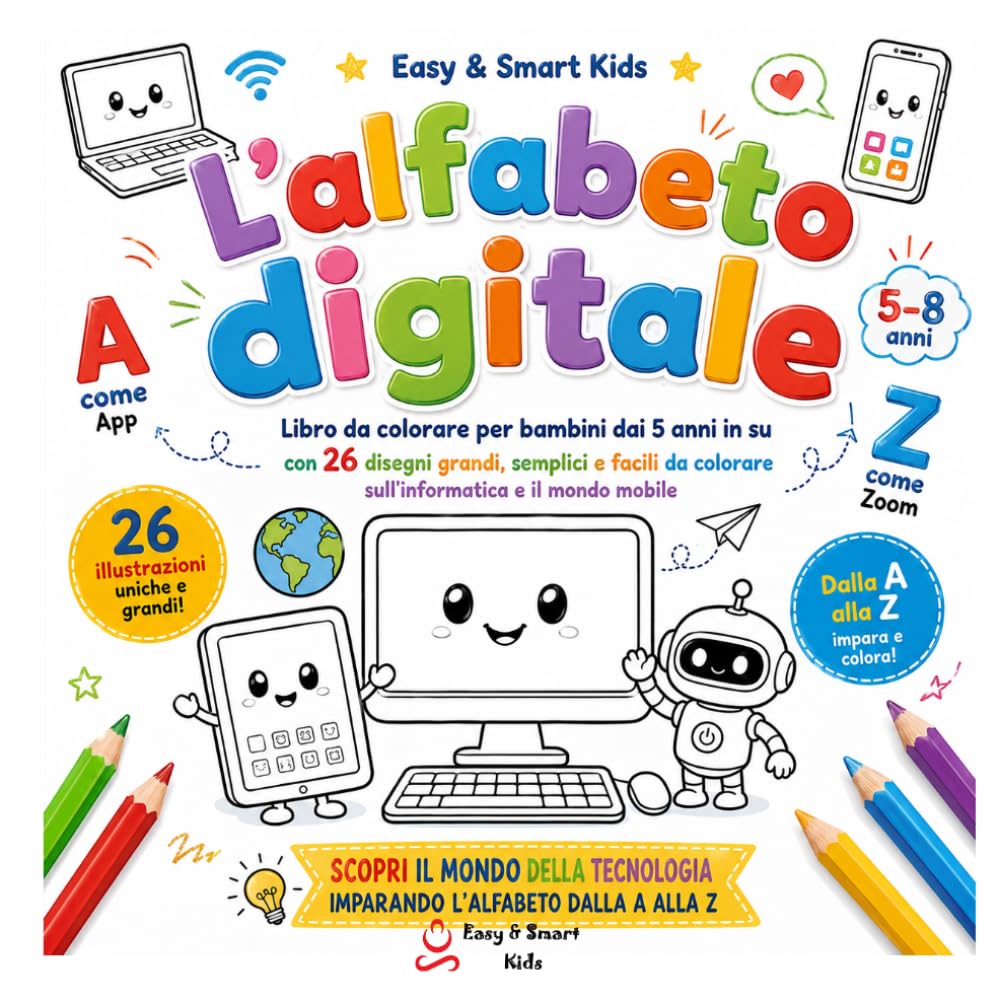 L'alfabeto digitale: Libro da colorare per bambini dai 5 anni in su con 26 disegni grandi, semplici e facili da colorare sull'informatica e il mondo mobile