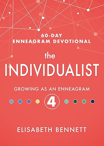 The Individualist: Growing as an Enneagram 4 (60-day Enneagram Devotional, 4)