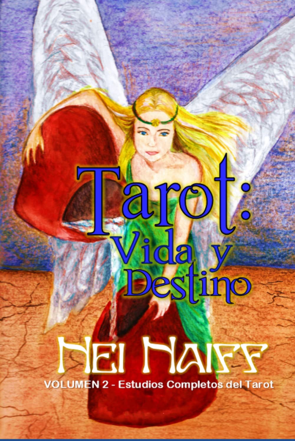 Tarot: vida y destino: Estudos Completos del Tarot - volumen 2 (Estudios Completos del Tarot (español)) (Spanish Edition)