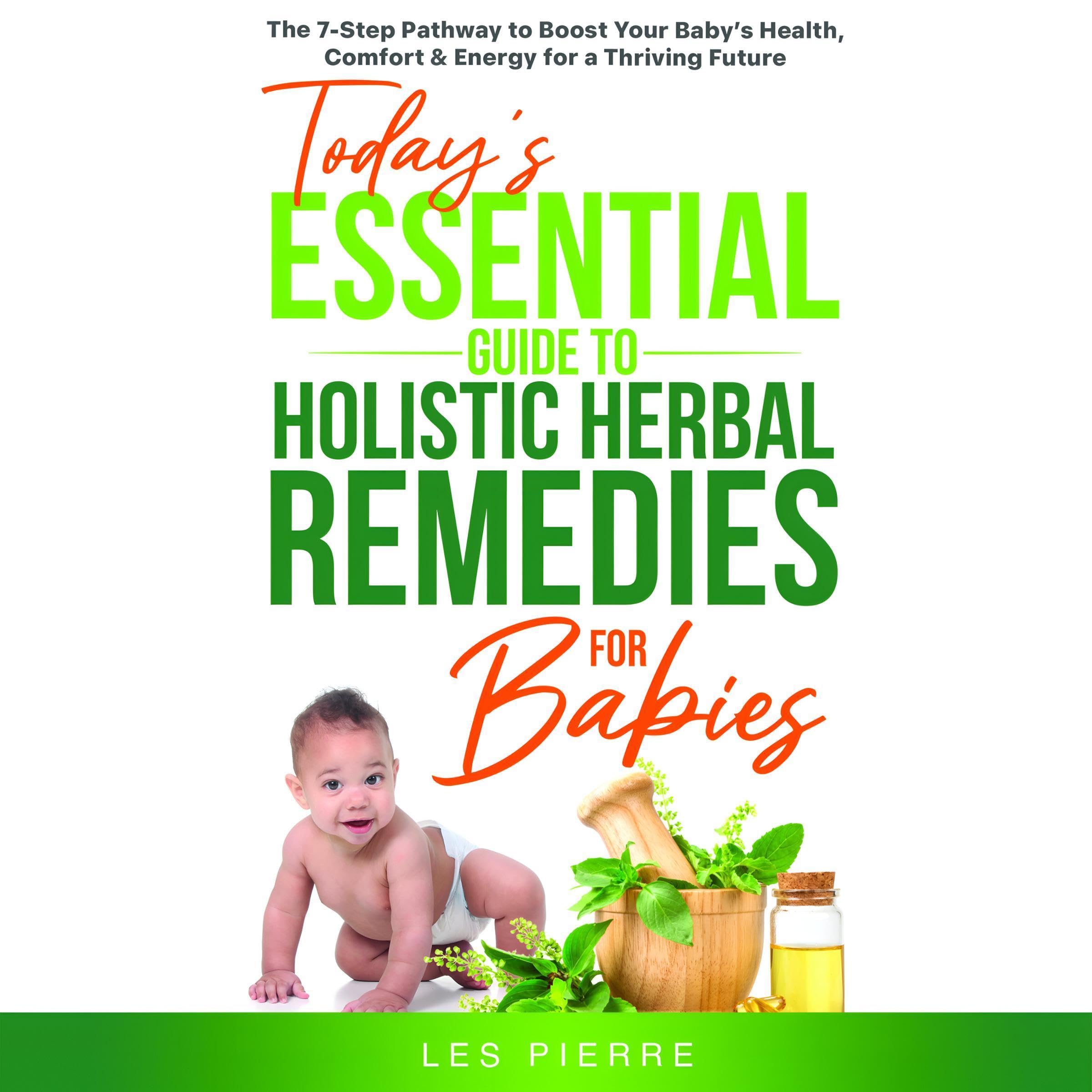 Today’s Essential Guide to Holistic Herbal Remedies for Babies