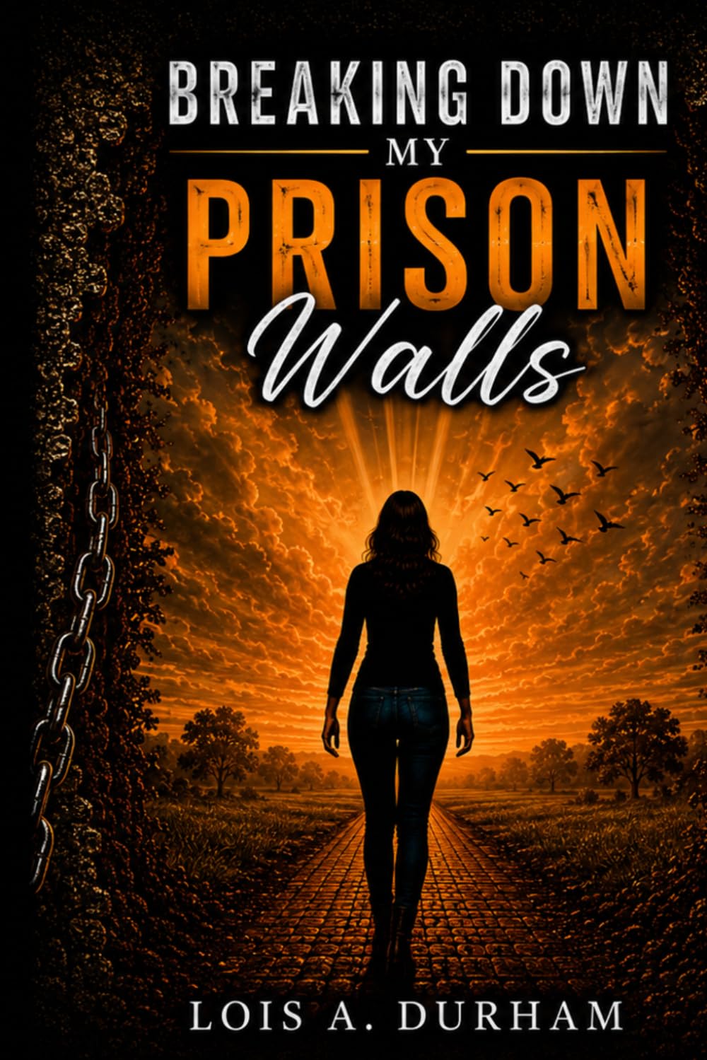 Breaking Down My Prison Walls