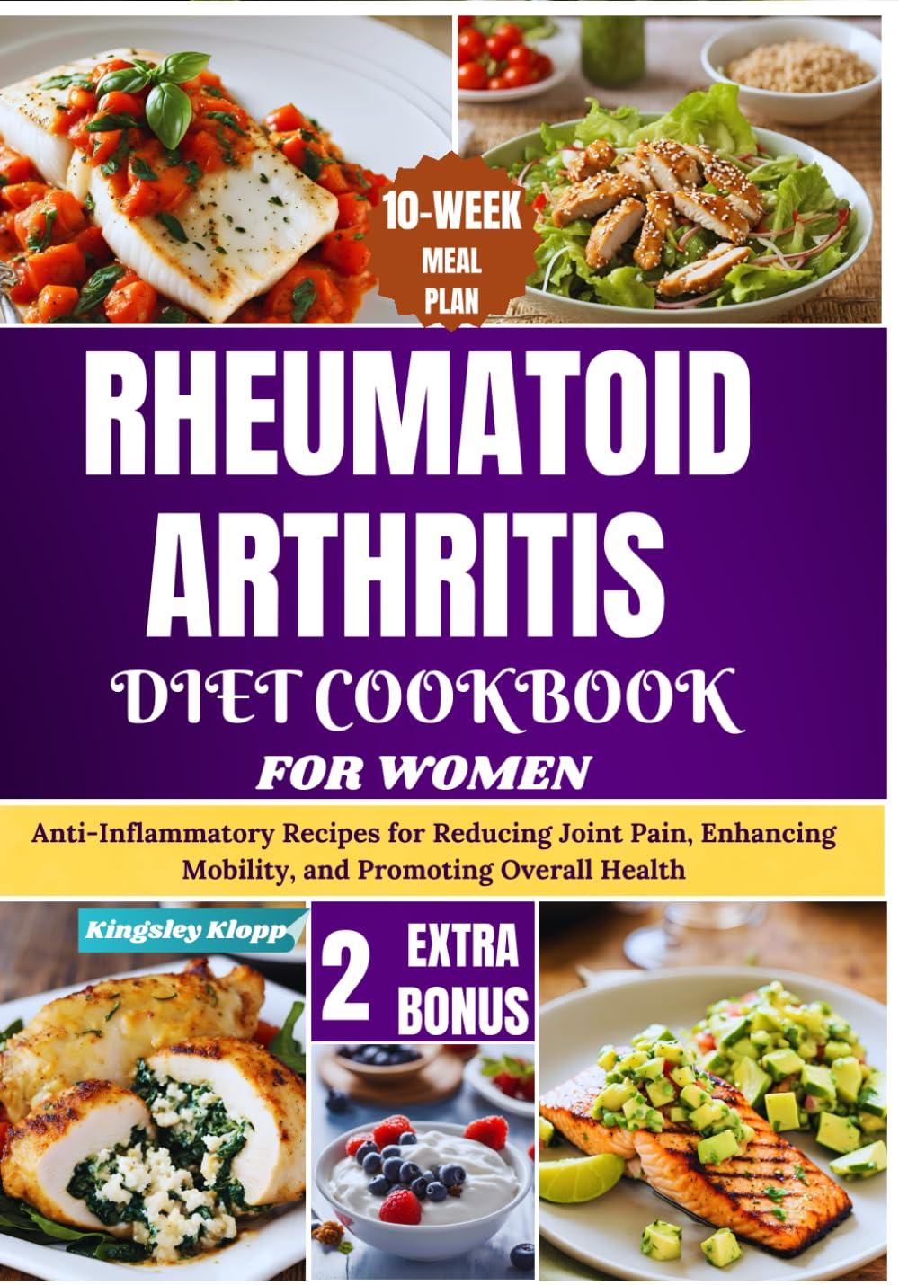 Rheumatoid Arthritis Diet Cookbook for Women: Anti-Inflammatory Recipes for Reducing Joint Pain, Enhancing Mobility, and Promoting Overall Health