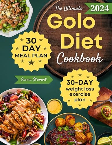 The Ultimate Golo Diet Cookbook for Beginners: 1000 Days of Wholesome, Delectable, and Super Easy Recipes, featuring a New 30-Day Meal Plan with Easy-to-Do At-Home Weight Loss Exercises