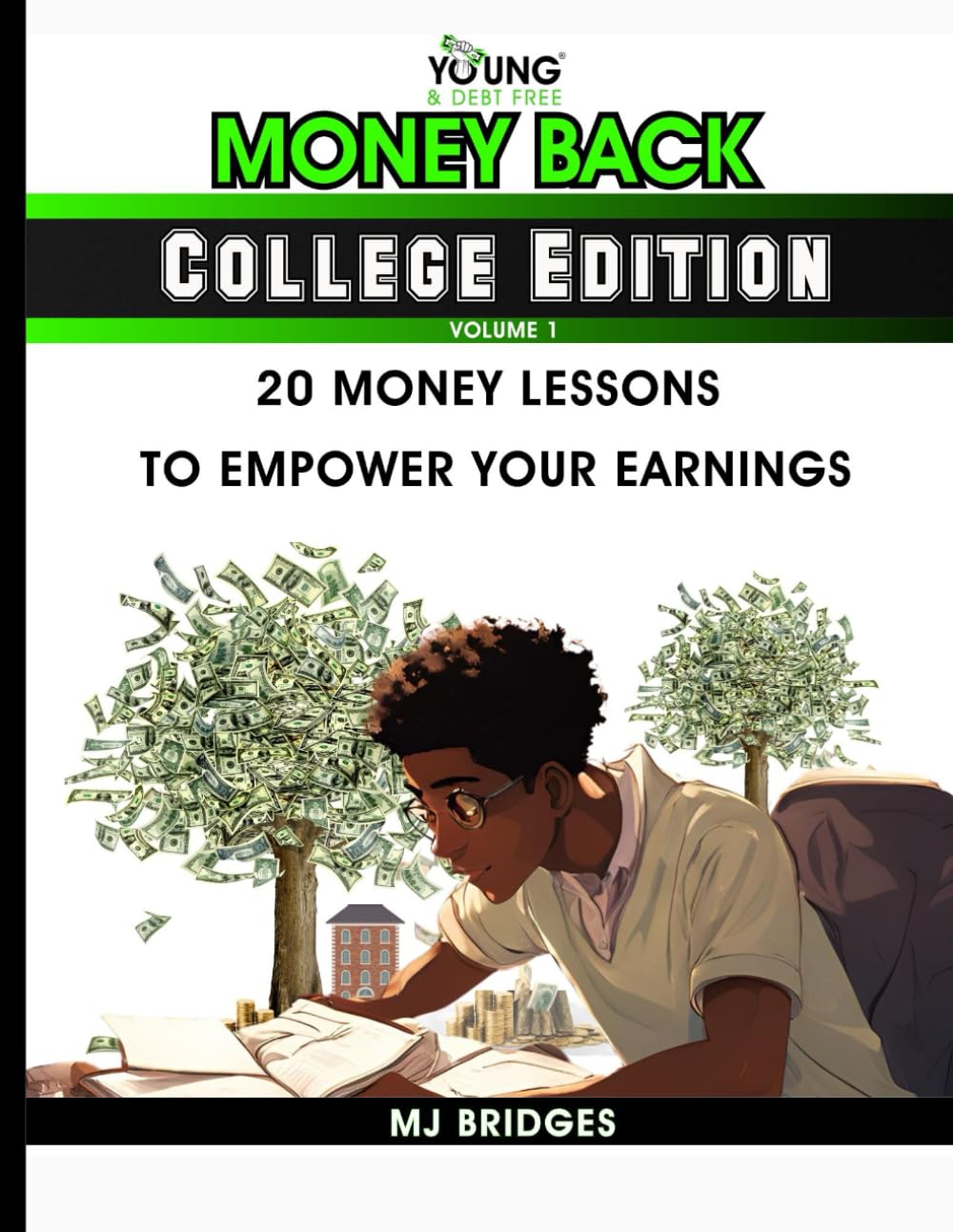 Money Back: College Edition 20 Money Lessons To Empower Your Earnings