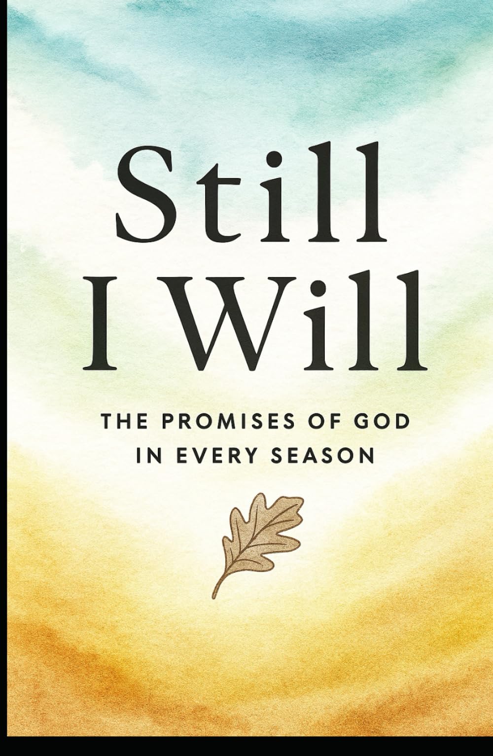 "Still I Will: The Promises of God in Every Season”