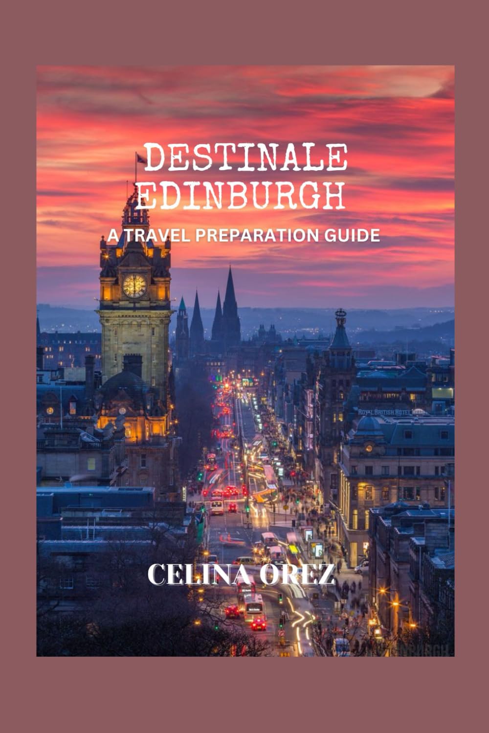 DESTINALE EDINBURGH: A travel preparation guide